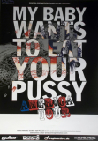 MY BABY WANTS TO EAT YOUR PUSSY - 2008 - Plakat - America Tour - Poster