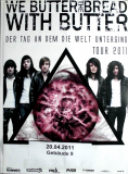 WE BUTTER THE BREAD WITH BUTTER - 2011 - In Concert - Poster - Kln
