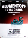 BLUMENTOPF - 2002 - In Concert - Total Chaos Tour - Poster - Bremen